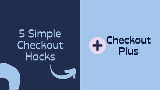 5 Simple Hacks to Supercharge Your Shopify Checkout